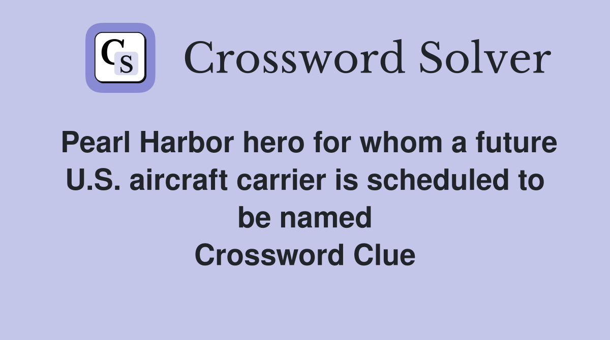 Pearl Harbor hero for whom a future U.S. aircraft carrier is scheduled